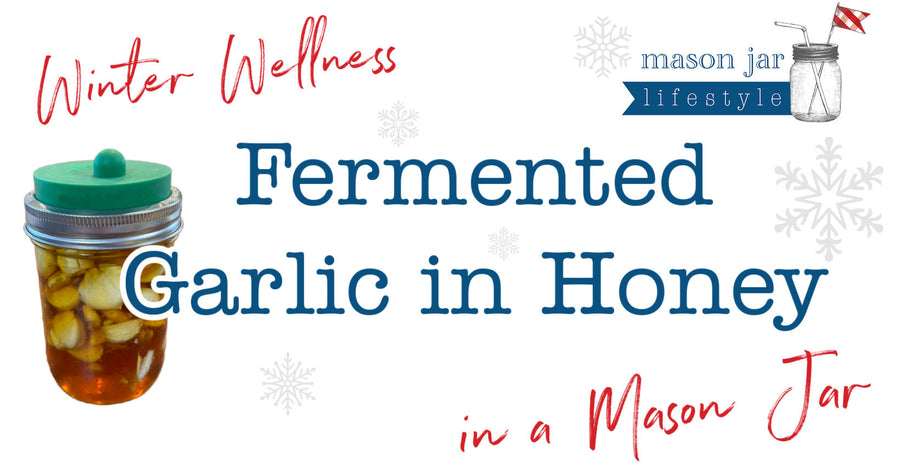 Fermented Garlic in Honey Using a Mason Jar