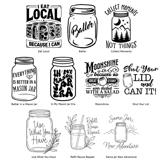 Ten Mason jar-themed laser engraving designs: Eat Local, Baller, Collect Moments, Better in a Mason Jar, In My Mason Jar Era, Moonshine, Shut Your Lid, Use What You Have, Refill Reuse Repeat, and Same Jar New Adventure.