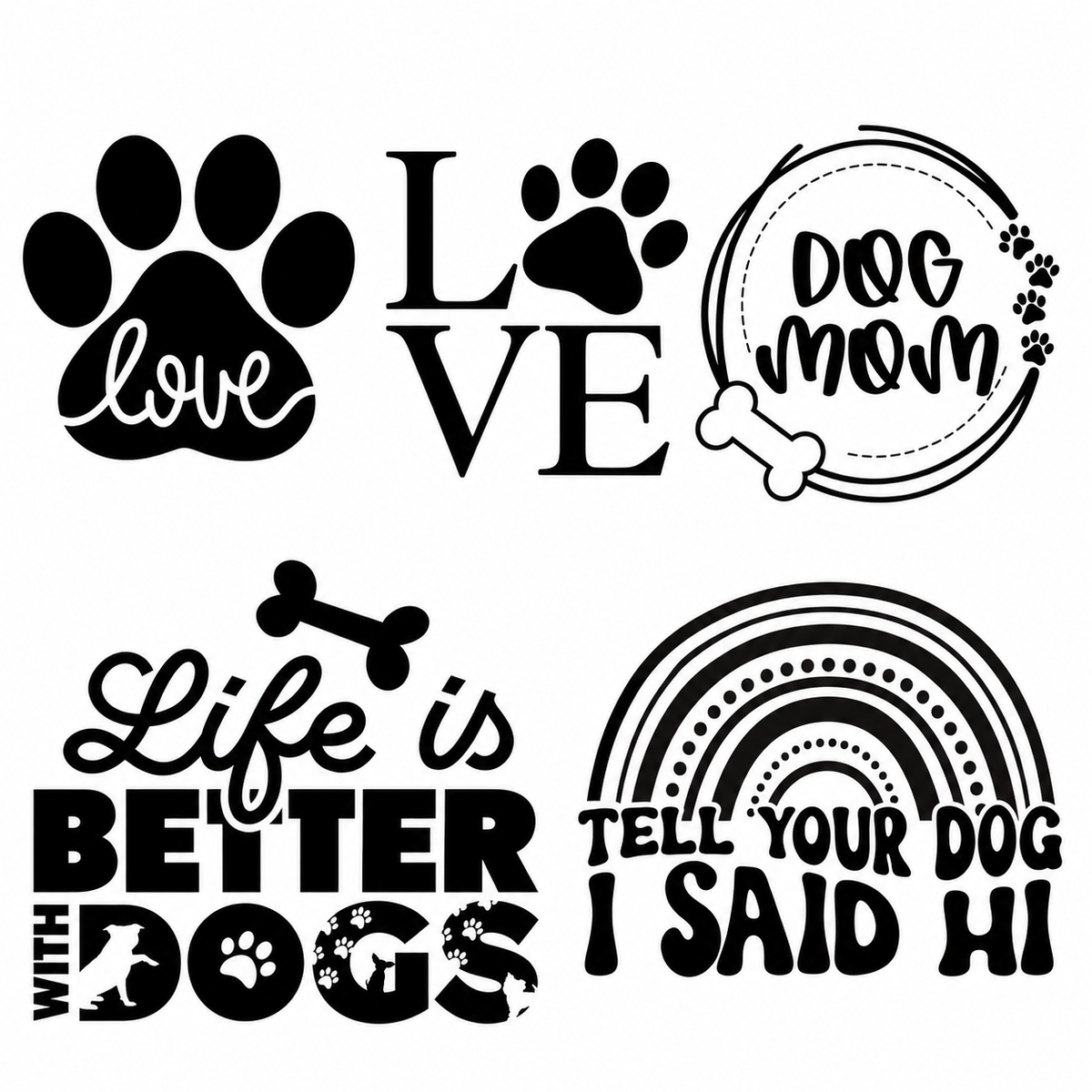 Five Dog Lovers laser engraving designs: Paw Love Script, Paw Love Print, Dog Mom, Life is Better with Dogs, and Tell Your Dog I Said Hi
